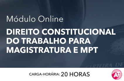 MÓDULO DE DIREITO CONSTITUCIONAL DO TRABALHO e DIREITO CONSTITUCIONAL - Online