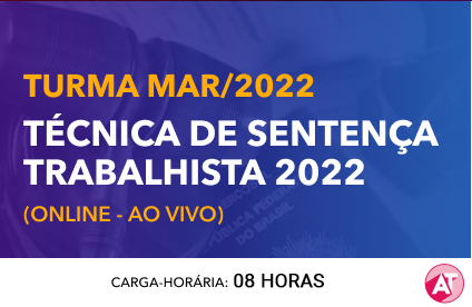 TÉCNICA DE SENTENÇA TRABALHISTA 2022 - TURMA MARÇO
